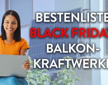 Das sind die Top- Balkonkraftwerk Deals zum Black Friday!